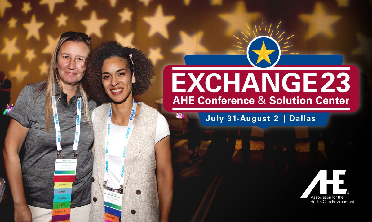 AHE Exchange Conference for Hospital EVS Leaders and Professionals AHE
