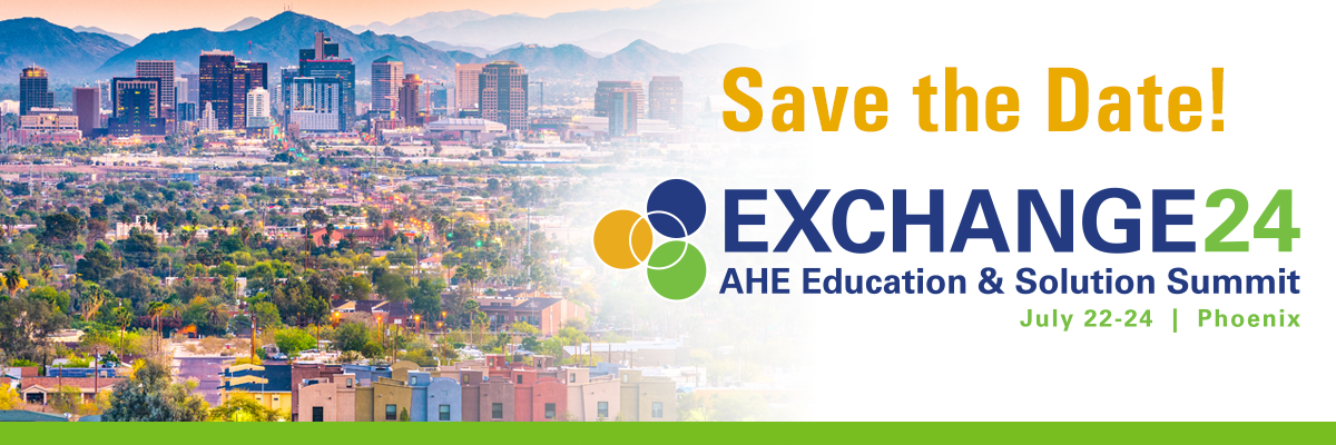 Save the date for Exchange24, AHE Education & Solution Summit, July 22-24, Phoenix