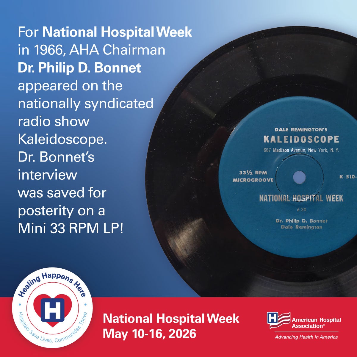 Vinyl record of the Kaleidoscope radio show. Text: For National Hospital Week in 1966, AHA Chairman Dr. Philip D. Bonnet appeared on the nationally syndicated radio show Kaleidoscope. Dr. Bonnet's interview was saved for posterity on a Mini 33 RPM LP!