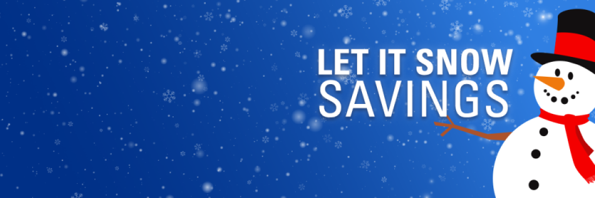 let it snow savings, with snowman catching snow. 